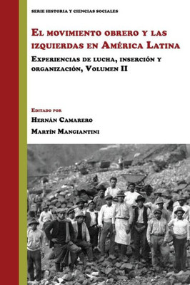 El movimiento obrero y las izquierdas en América Latina: Experiencias de lucha, inserción y organización (Volumen 2) (Historia y Ciencias Sociales) (Spanish Edition)