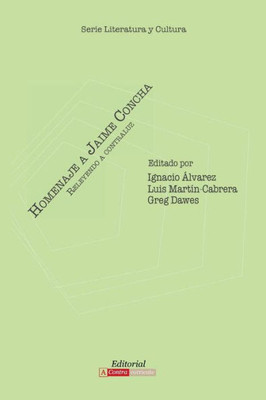 Homenaje a Jaime Concha: Releyendo a contraluz (Literatura y Cultura) (Spanish Edition)