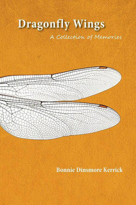 Dragonfly Wings: A Collection of Memories