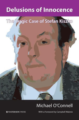 Delusions of Innocence: The Tragic Case of Stefan Kiszko