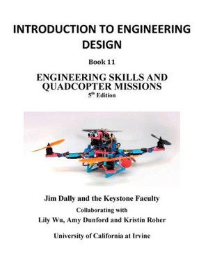 Introduction to Engineering Design, Book 11, 5th Edition: Engineering Skills and Quadcopter Missions (11) (Introdcution to Engineering Design)