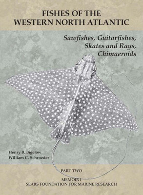 Sawfishes, Guitarfishes, Skates and Rays, Chimaeroids: Part 2 (Fishes of the Western North Atlantic)