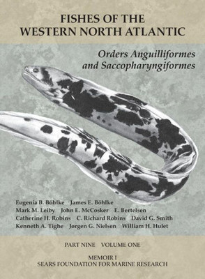 Orders Anguilliformes and Saccopharyngiformes: Part 9, Volume 1 (Fishes of the Western North Atlantic)