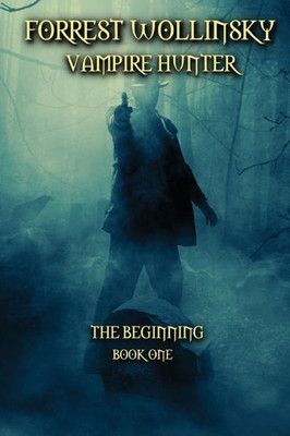 Forrest Wollinsky Vampire Hunter: The Beginning