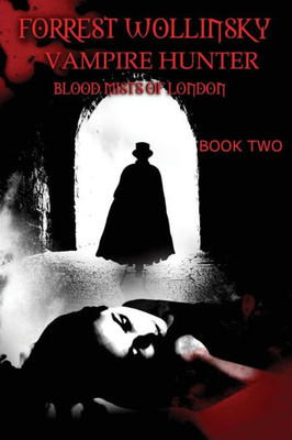 Forrest Wollinsky Vampire Hunter: Blood Mists of London
