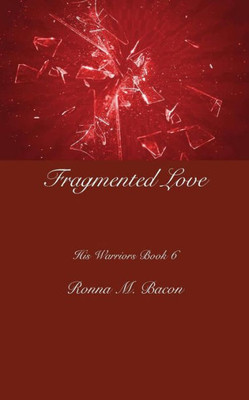 Fragmented Love (His Warriors)