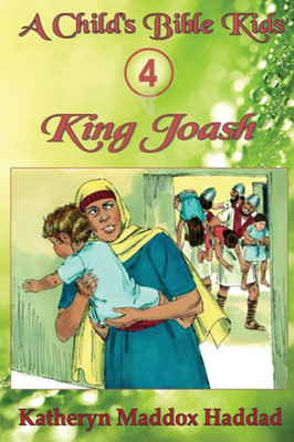 King Joash (A Child's Bible Kids)