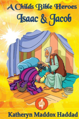 Isaac and Jacob (A Child's Bible Heroes)