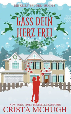 Lass dein Herz frei: Eine Novelle der Kelly-Brüder-Serie (Die Kelly-Brüder) (German Edition)