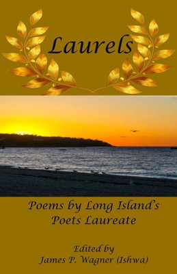 Laurels: The Poetry of Long Island's Poets Laureate