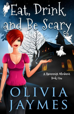 Eat, Drink, and Be Scary (A Ravenmist Whodunit Paranormal Cozy Mystery)