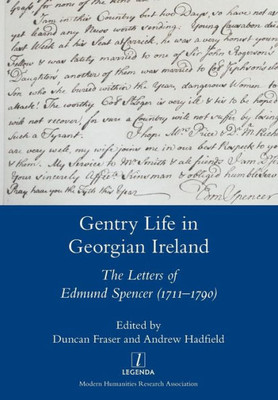 Gentry Life in Georgian Ireland: The Letters of Edmund Spencer (1711-1790)