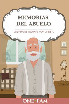 Las Memorias Del Abuelo: Un Diario De Memorias Para Un Nieto (Spanish Edition)