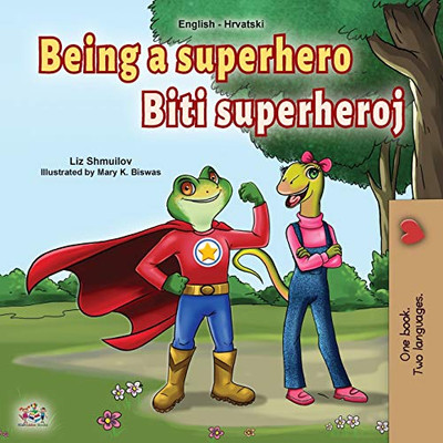 Being a Superhero (English Croatian Bilingual Book for Kids) (English Croatian Bilingual Collection) (Croatian Edition) - Paperback