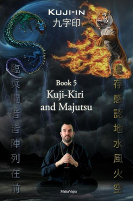 Kuji-Kiri and Majutsu: Sacred Art of the Oriental Mage (Kuji-In)