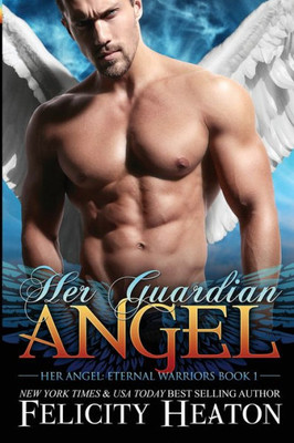 Her Guardian Angel (Her Angel: Eternal Warriors paranormal romance series)