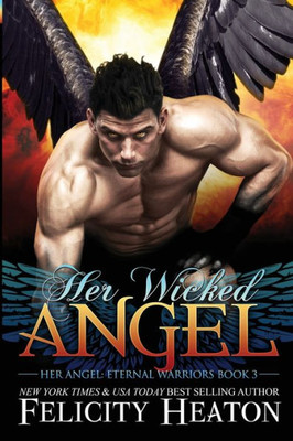 Her Wicked Angel (Her Angel: Eternal Warriors paranormal romance series)