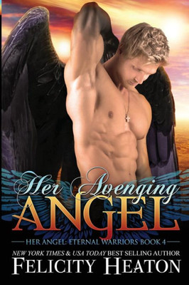 Her Avenging Angel (Her Angel: Eternal Warriors paranormal romance series)