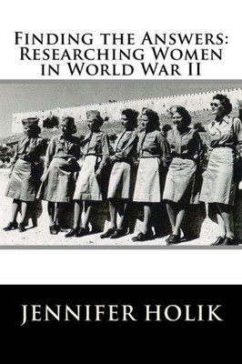 Finding the Answers: Researching Women in World War II