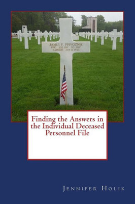 Finding the Answers in the Individual Deceased Personnel File