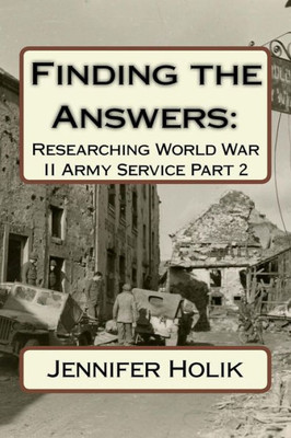 Finding the Answers:: Researching World War II Army Service Part 2