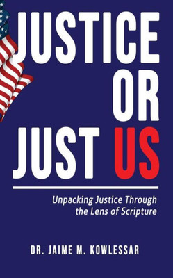 Justice or Just Us: Unpacking Justice Through the Lens of Scripture