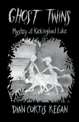 Ghost Twins: Mystery at Kickingbird Lake (Ghost Twins) (Volume 1)
