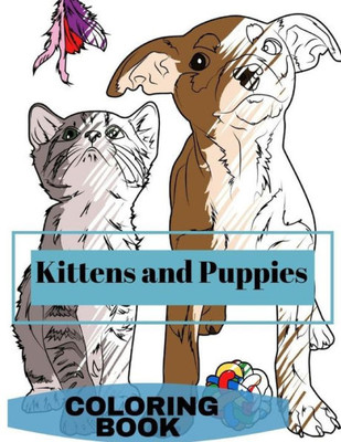 Kittens and Puppies Colouring Book: Adult Coloring Fun, Stress Relief Relaxation and Escape (Color In Fun)