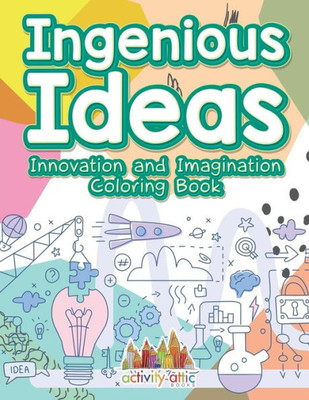 Ingenious Ideas: Innovation and Imagination Coloring Book