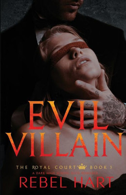 EVIL VILLAIN: A Dark High School Elite Romance (The Royal Court Book 3)