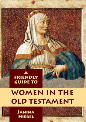 Friendly Guide to Women in the Old Testament (Friendly Guides)