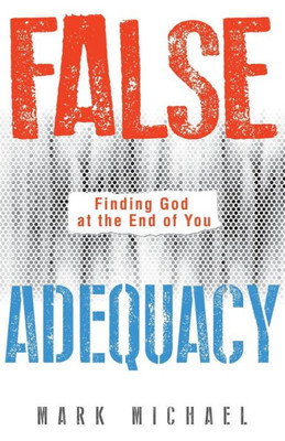 False Adequacy: Finding God at the End of You