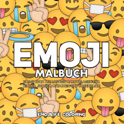 Emoji Malbuch: Emoji Buch mit Collagen mit Lustige Malvorlagen für Kinder, Jungen, Mädchen und Jugendlich (German Edition)