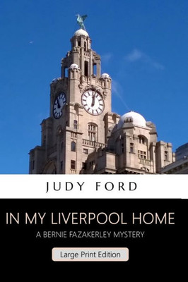In my Liverpool Home (Large Print Edition): A Bernie Fazakerley Mystery (Bernie Fazakerley Mysteries)