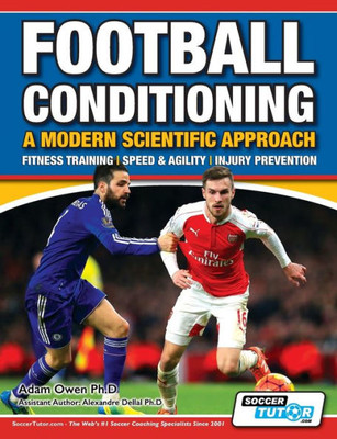 Football Conditioning A Modern Scientific Approach: Fitness Training - Speed & Agility - Injury Prevention (1)