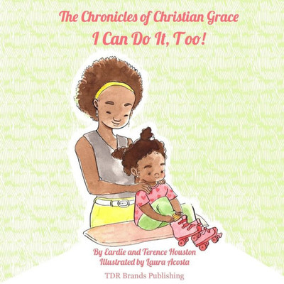 I Can Do It, Too! (Chronicles of Christian Grace)