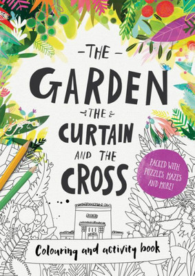 The Garden, the Curtain & the Cross Coloring & Activity Book: Coloring, puzzles, mazes and more (Christian Bible interactive art book for kids ages ... Easter story.) (Tales That Tell the Truth)