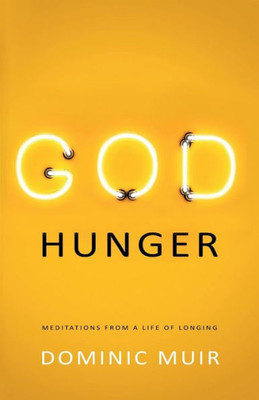 God Hunger: Meditations from a life of longing