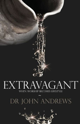 Extravagant: When worship becomes lifestyle