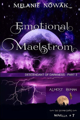 Emotional Maelstrom: (Descendant of Darkness - Part 3) (ALMOST HUMAN - The Second Series)