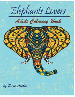 Elephant Lovers: Coloring Book for adult Relaxation