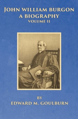 John William Burgon, A Biography, Volume II (2)