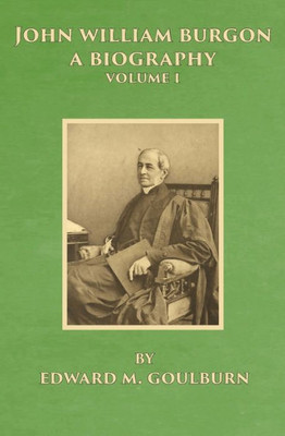 John William Burgon, A Biography: Volume I (1)