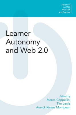 Learner Autonomy and Web 2.0 (Advances in Call Research and Practice)