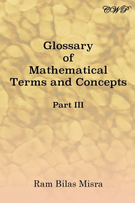 Glossary of Mathematical Terms and Concepts (Part III) (Mathematics)