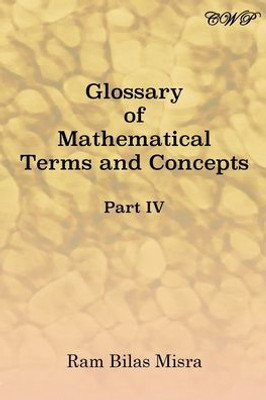 Glossary of Mathematical Terms and Concepts (Part IV) (Mathematics)