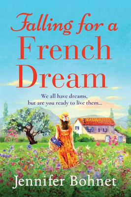 Falling for a French Dream: Escape to the French countryside for the perfect uplifting read