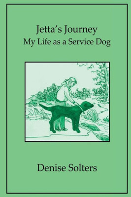 Jetta's Journey: My Life as a Service Dog