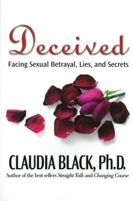 Deceived: Facing the Trauma of Sexual Betrayal