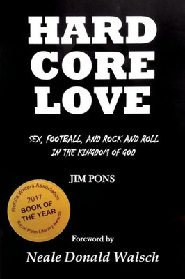 Hard Core Love: Sex, Football, and Rock and Roll in the Kingdom of God